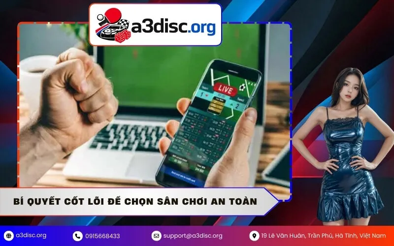 Bí quyết cốt lõi để chọn sân chơi an toàn